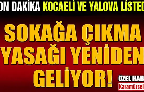 Son Dakika Kocaeli ve Yalova genelinde yasaklar açıklandı
