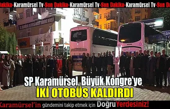 SP Karamürsel, Büyük Kongre'ye 2 otobüs kaldırdı