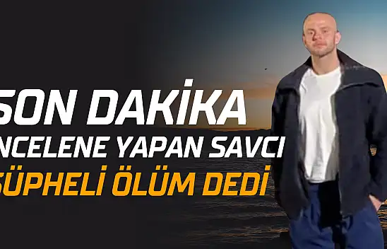 Şüpheli Ölümde Yeni Gelişme!