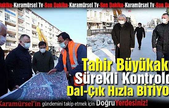 Tahir Büyükakın yine memleketinde işleri takipte!