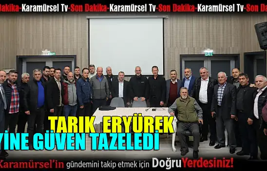 Tarık Eryürek yine güven tazeledi