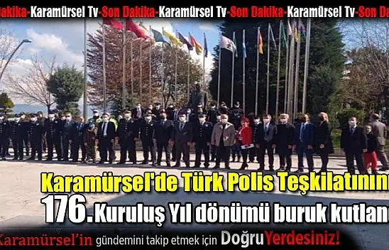 Türk Polis Teşkilatının 176. Kuruluş Yıl Dönümü buruk kutlandı