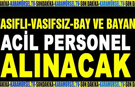 Vasıflı-vasıfsız bay ve bayan personel alınacaktır
