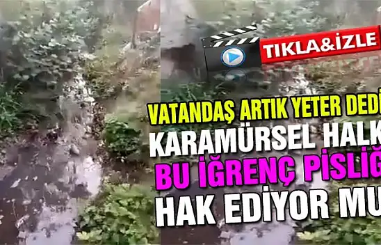 VATANDAŞ YETER ARTIK DEDİ! DEREDEN PİSLİK AKIYOR!
