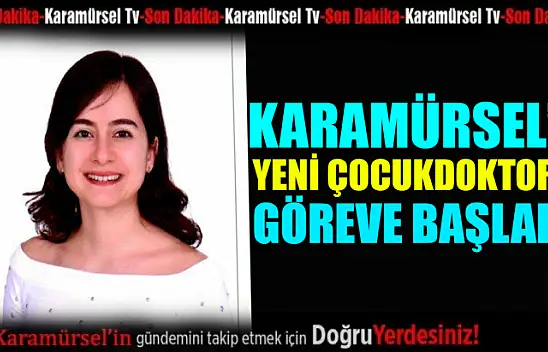 Yeni atanan çocuk doktoru göreve başladı