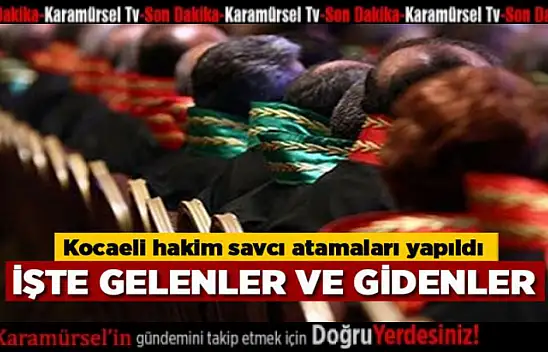 Yeni Hakim ve Savcı Atamaları Yapıldı