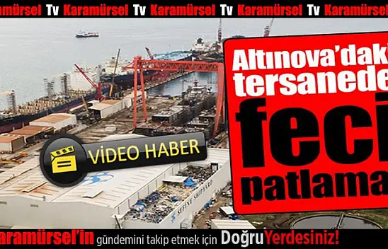 Yine Altınova Tersaneler bölgesinde korkutan patlama