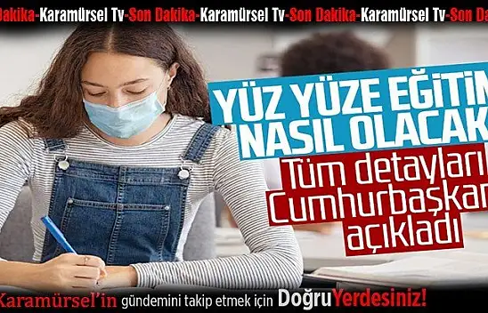 Yüz yüze eğitim nasıl olacak? Erdoğan açıkladı!