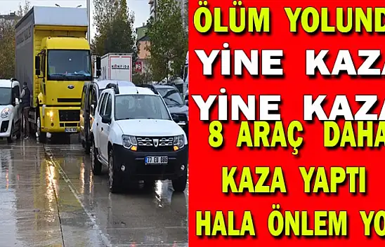 Ölüm yolunda yine kaza 8 araç daha kaza yaptı
