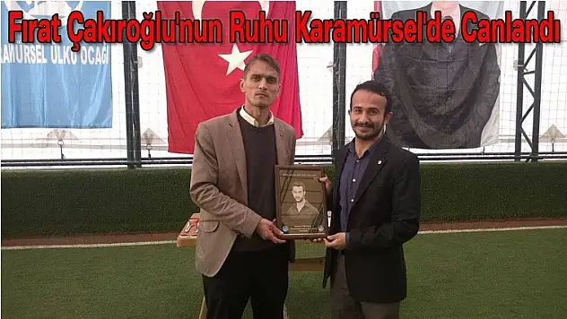 Fırat Çakıroğlu'nun ruhu Karamürsel'de canlandı