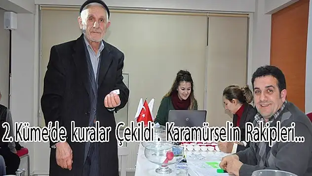 2. Küme'de kuralar çekildi Karamürselin Rakipleri...