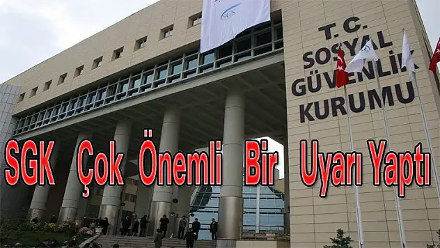 Lütfen Dikkat SGK   Çok  Önemli   Bir   Uyarı Yaptı
