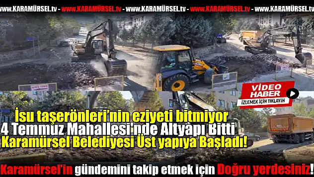 4 Temmuz Mahallesi'nde Altyapı Bitti, Üstyapı Başladı!