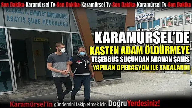 6 Yıl 1 Ay Ağır Hapis cezası ile aranan şahıs yakalandı