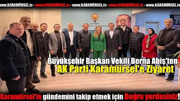 Abiş'ten AK Parti Karamürsel'e Ziyaret