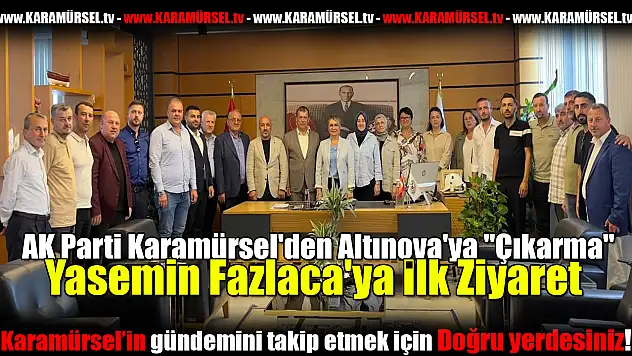 AK Parti Karamürsel'den Altınova'ya 'Çıkarma'