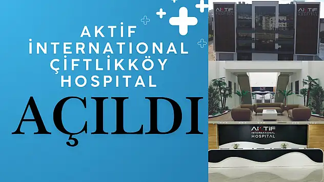Aktif İnternational Çiftlikköy Hospital Açıldı