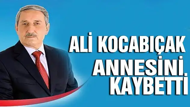 Ali Kocabıçak Annesini kaybetti