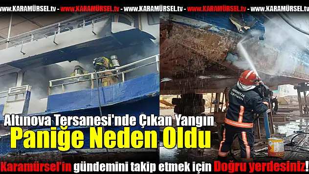 Altınova Tersanesi'nde Korkutan Anlar!