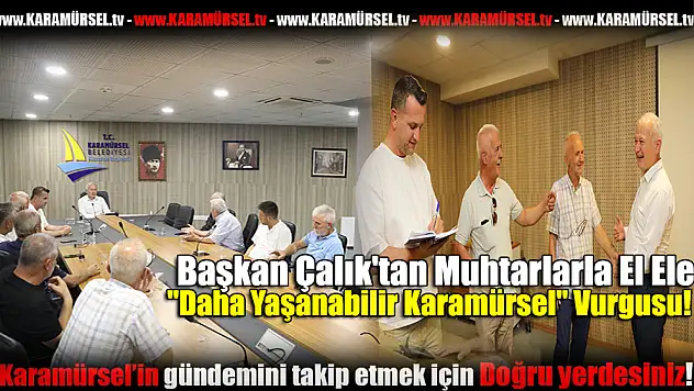 Başkan Çalık'tan Muhtarlarla El Ele