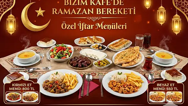 BİZİM KAFE'DEN RAMAZAN AYINA ÖZEL 'BEREKETLİ' İFTAR MENÜLERİ!