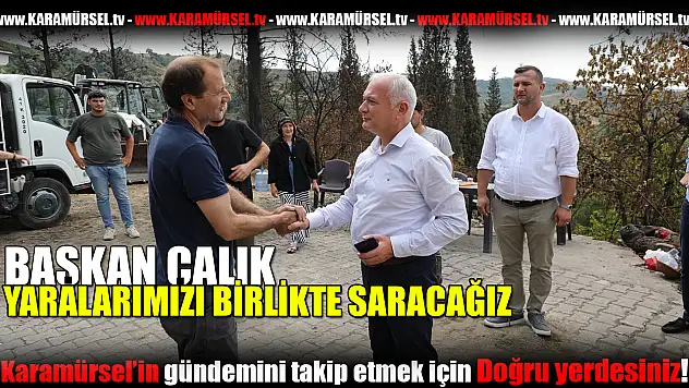 Çalık, yaralarımızı birlikte saracağız!
