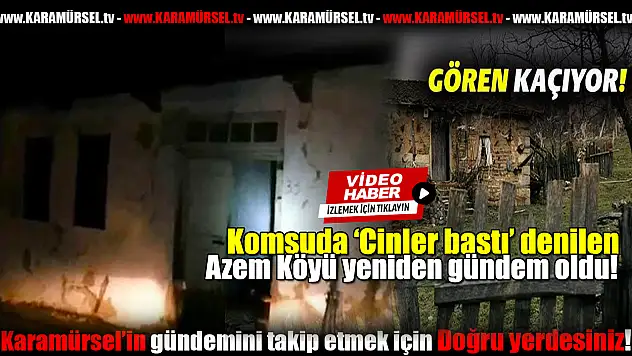 Azem köyü yine gündem oldu!