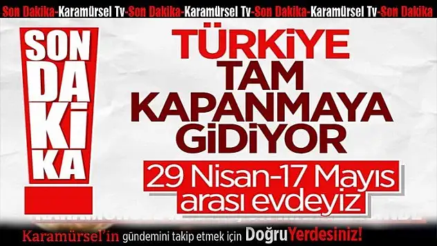 Cumhurbaşkanı tam kapanmanın tarihlerini açıkladı