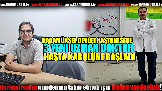 DEVLET HASTANESİ'NE 3 YENİ UZMAN DOKTOR ATANDI