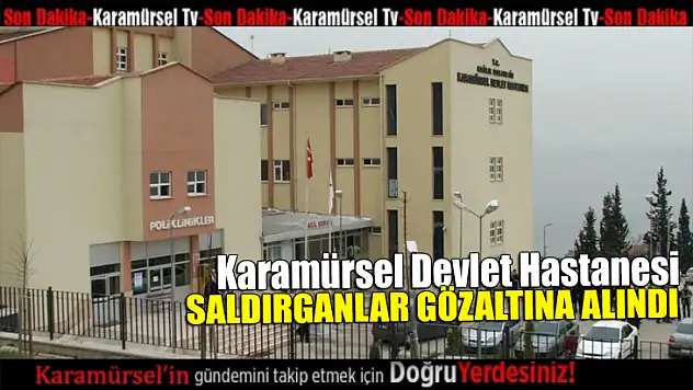 Doktora ve sağlık çalışanlarına saldıranlar gözaltına alındı
