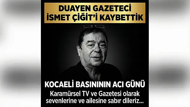 Duayen Gazeteci İsmet Çiğit Hayatını Kaybetti!