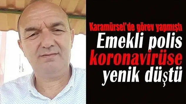 Emekli polis genç yaşta  koronavirüse yenik düştü