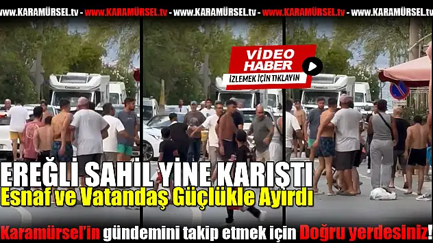 Ereğli Sahili Savaş Alanına Döndü!