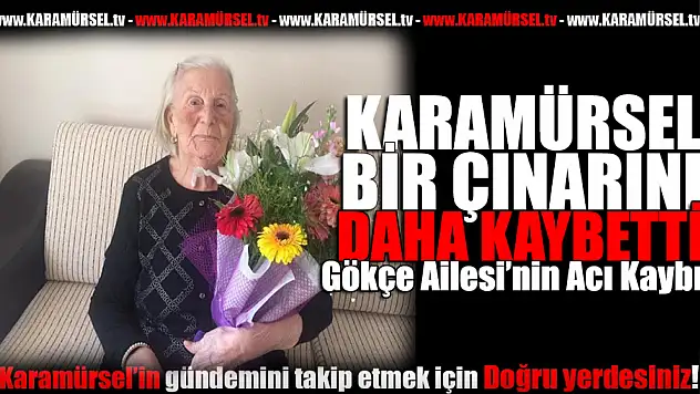 Gökçe Ailesinin acı kaybı