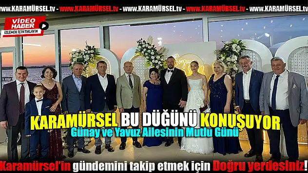 Günay ve Yavuz Ailesinin Muhteşem Düğünü
