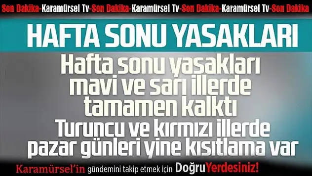 Hafta sonu kısıtlaması yüksek ve çok yüksek illerde devam edecek