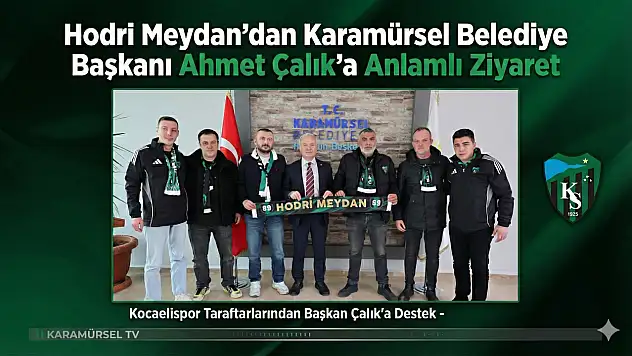 Hodri Meydan'dan Çalık'a Anlamlı Ziyaret