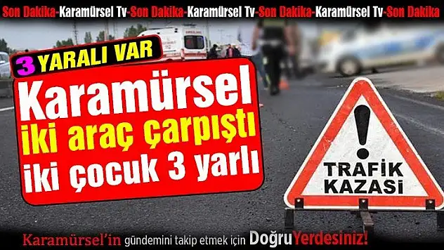 İki araç çarpıştı 2 çocuk 3 kişi yaralandı