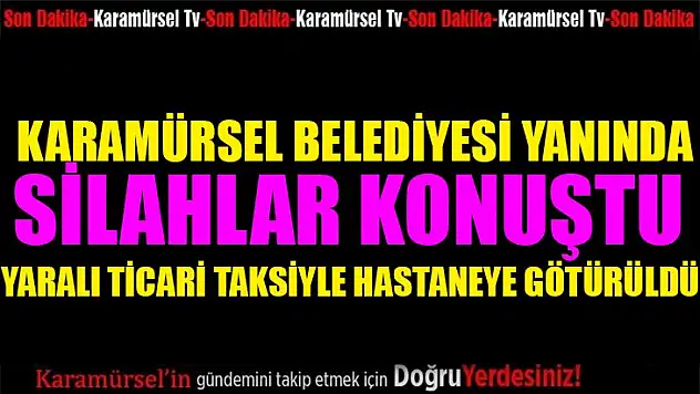 Karamürsel Belediyesi yanında silahlı yaralama