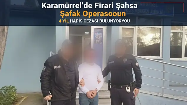 Karamürsel'de Firari Şahsa Şafak Operasyonu