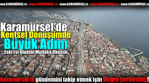 Karamürsel'de Kentsel Dönüşümde Büyük Adım