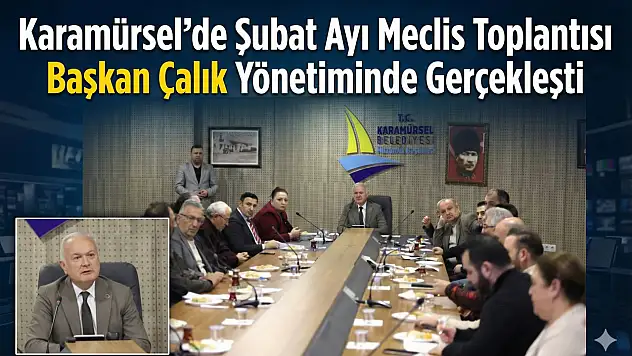 Karamürsel'de Şubat Ayı Meclis Toplantısı yapıldı!