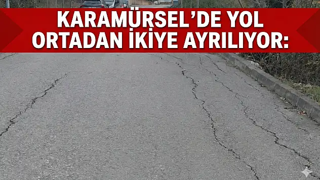 Karamürsel'de Yol Ortadan İkiye Ayrılıyor!