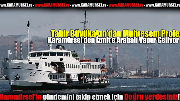 Karamürsel'den İzmit'e arabalı vapur geliyor!