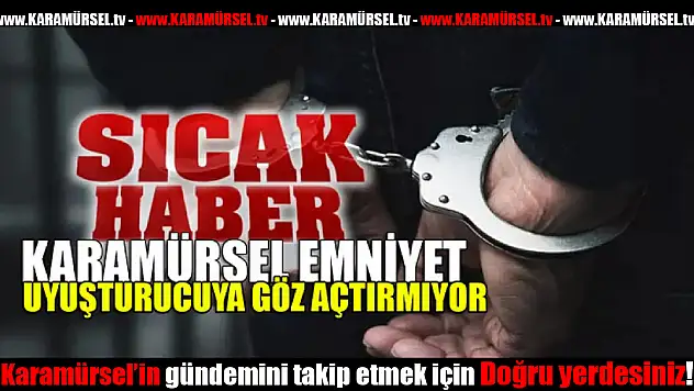 Karamürsel Emniyet Müdürlüğü Uyuşturucuya adeta savaş açtı!