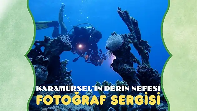 KARAMÜRSEL'İN DERİN NEFESİ FOTOĞRAF SERGİSİ