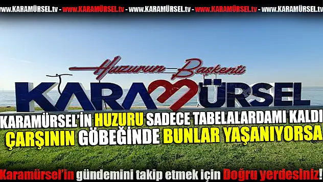 Karamürsel'in huzuru sadece tabelalarda mı kaldı!