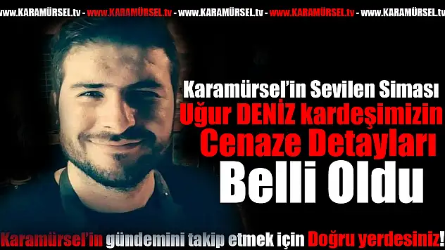 Karamürsel Yasta: Uğur Deniz ikindide defnedilecek!