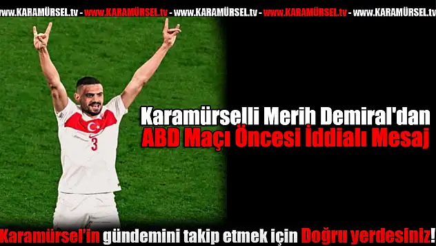 Karamürselli Merih Demiral'dan ABD Maçı Öncesi İddialı Mesaj