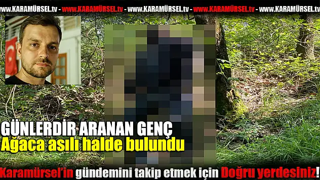 Kayıp Genç Ormanlık Alanda Ağaca Asılı Halde Bulundu